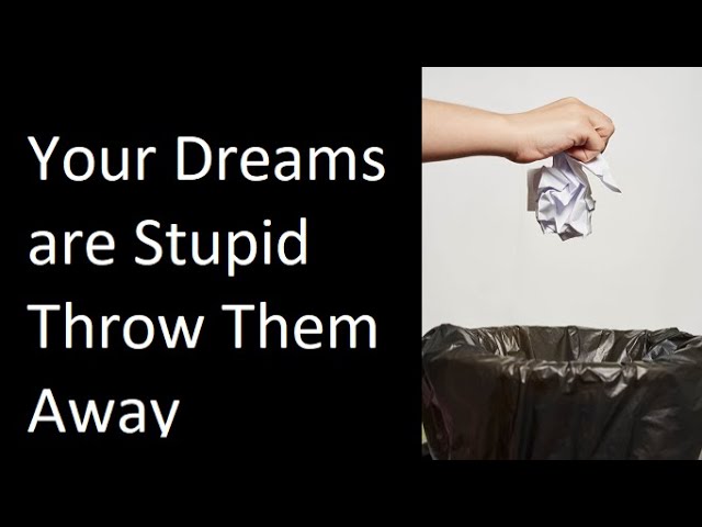 Why You Should Give Up on Your Dreams