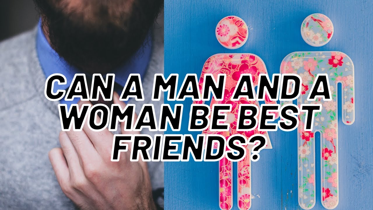 Can a man and a woman be best friends?