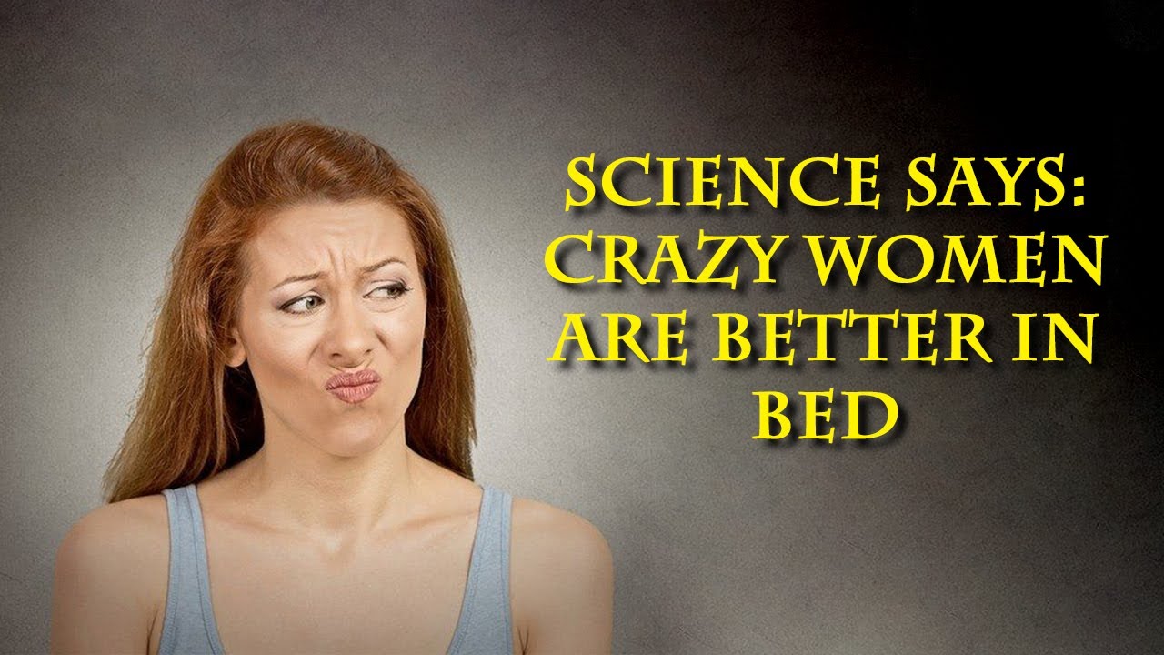 Crazy in the bedroom may be fun, it's the rest of your life that will be miserable