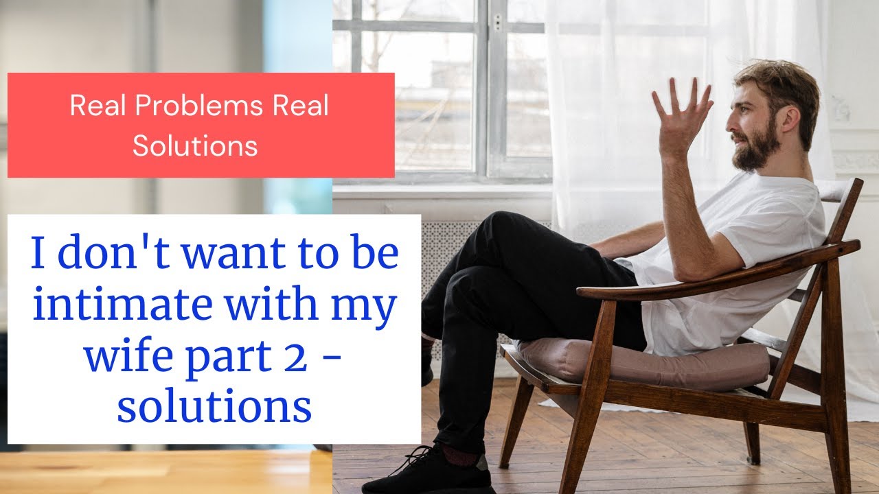 I don't want to be intimate with my spouse part 2 - solutions