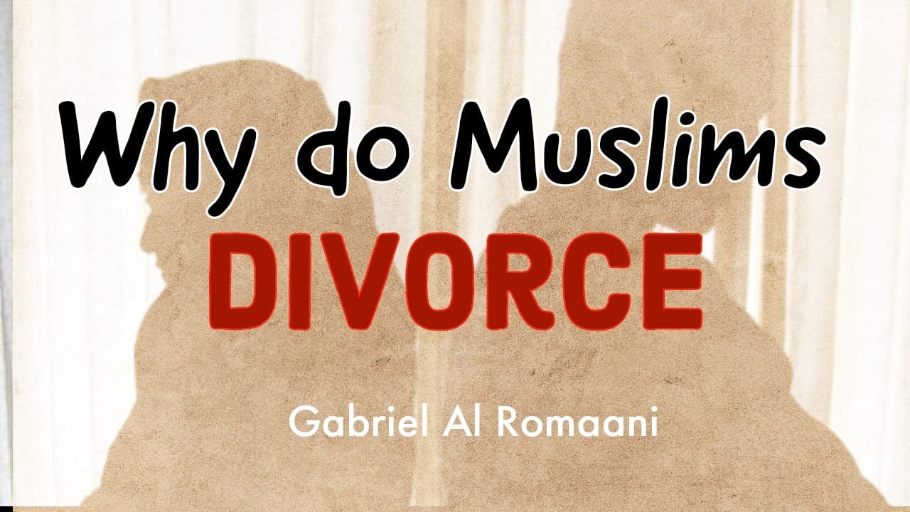 Why Do Muslims Divorce?