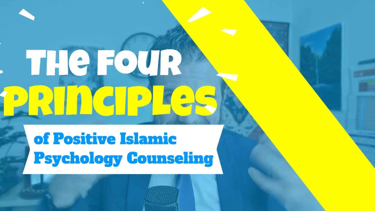 The four principles of Positive Islamic Psychology Counseling Approach