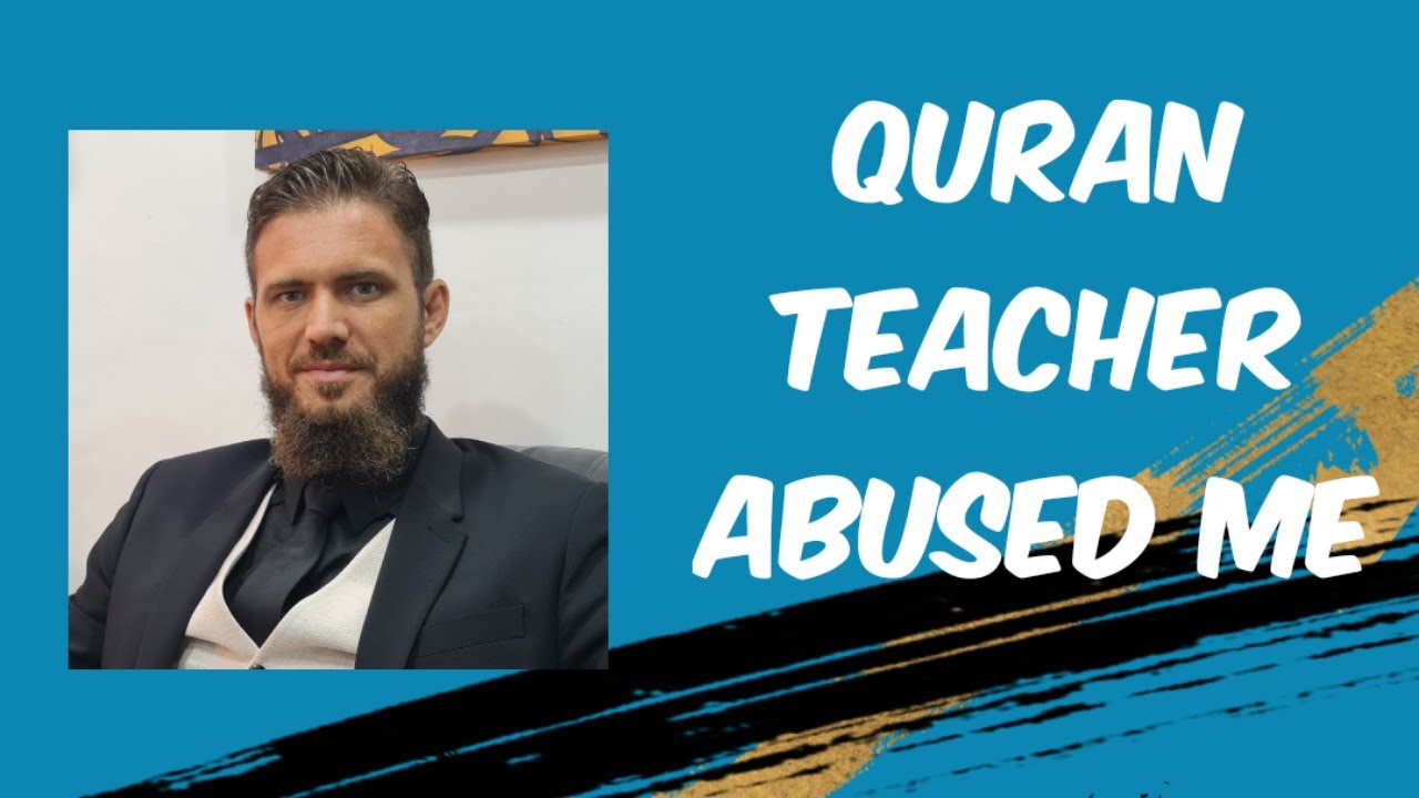 Quran Teacher Abused Me