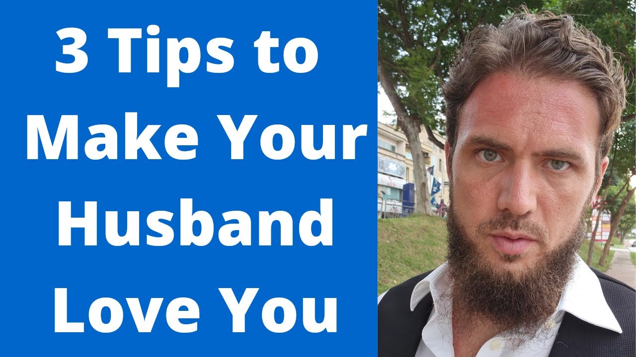 3 Tips for Women to Make Your Husband Love You