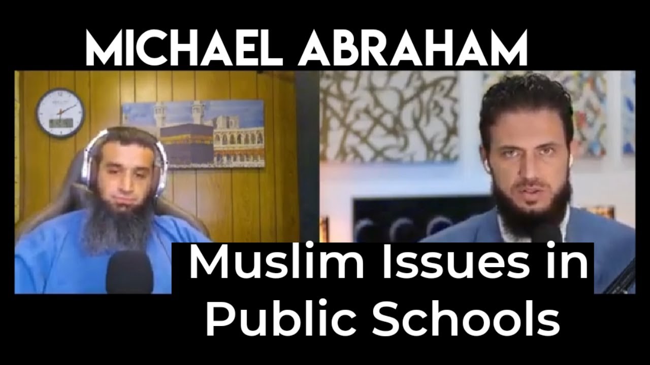 Fixing Muslims' Issues in Public Education in the West - Podcast with Michael Abraham