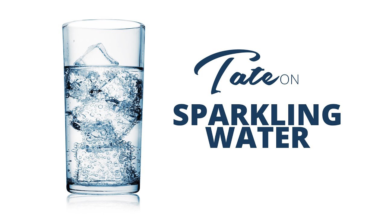 Tate on Sparkling Water