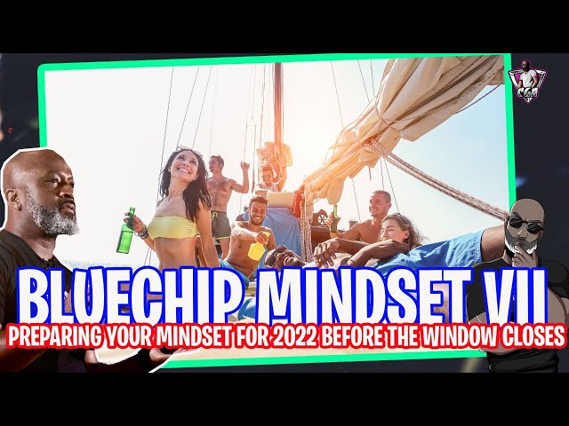 BLUECHIP MINDSET VII: Why You'll Get Richer In 2022 And The Poor Will Get Poorer