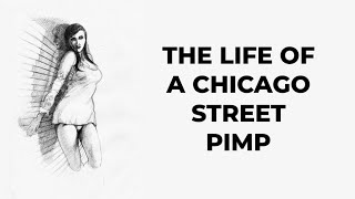 The life of a Chicago street Pimp