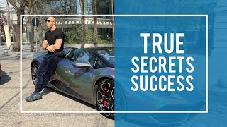 The TRUE SECRETS to success