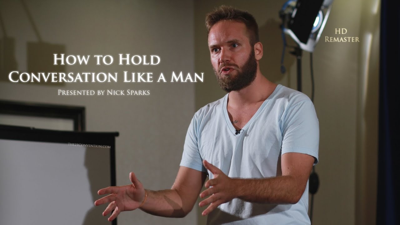 How to Hold Conversation Like a Man | Nick Sparks | HD Remaster