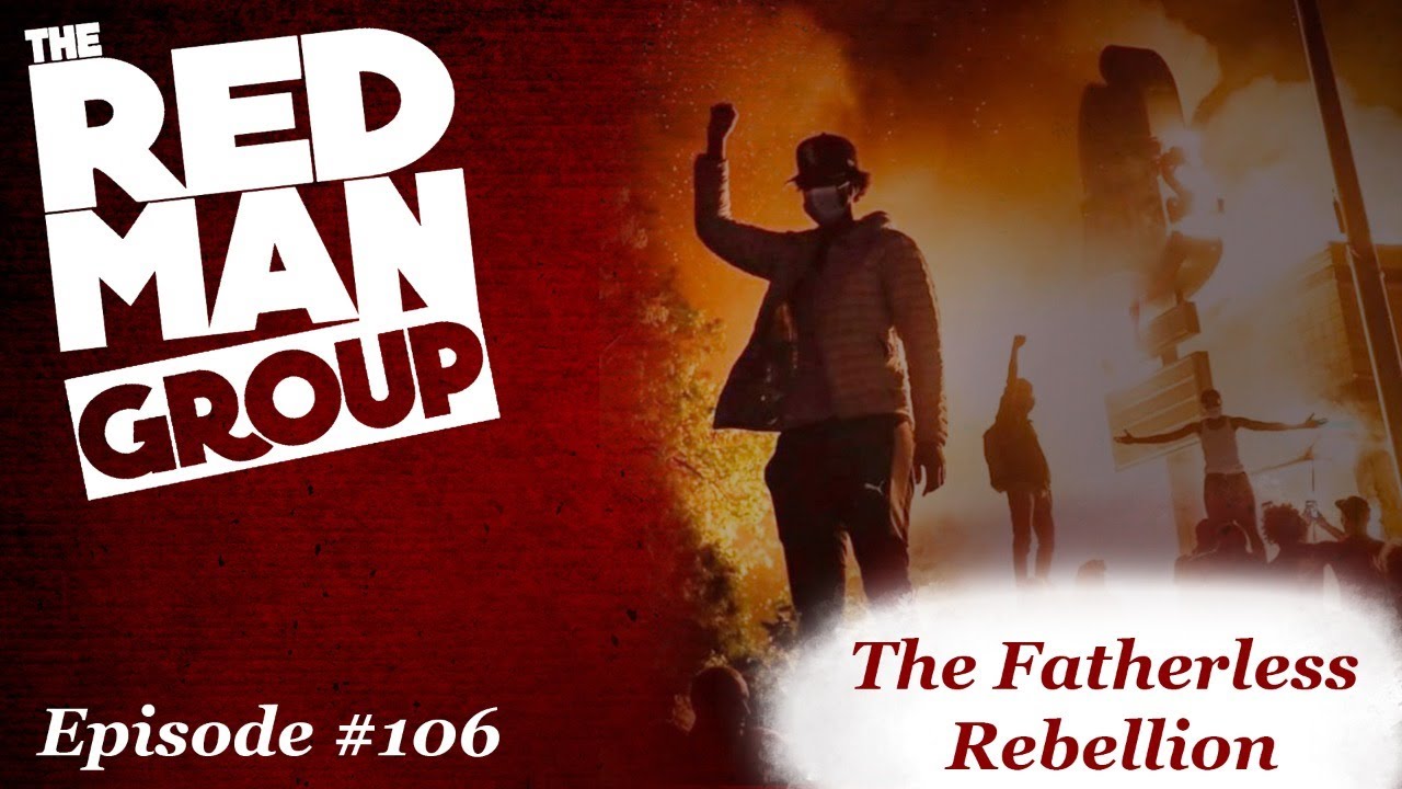 The Red Man Group Ep. #106 — The Fatherless Rebellion