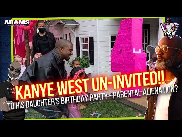 Kanye West Is Un-Invited To His Daughter's Birthday Party - Let's Talk PARENTAL ALIENATION