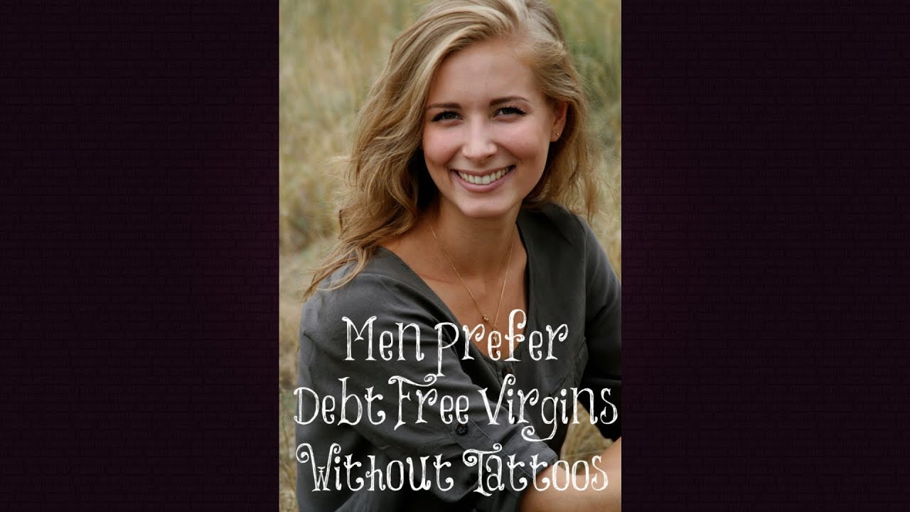 Men Prefer Debt Free Virgins Without Tattoos