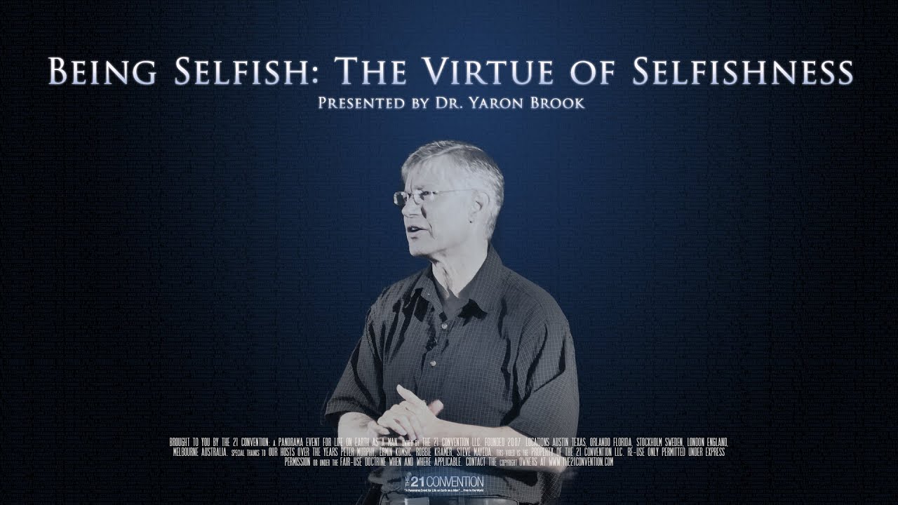 Being Selfish : The Virtue of Selfishness | Dr. Yaron Brook | HD Remaster