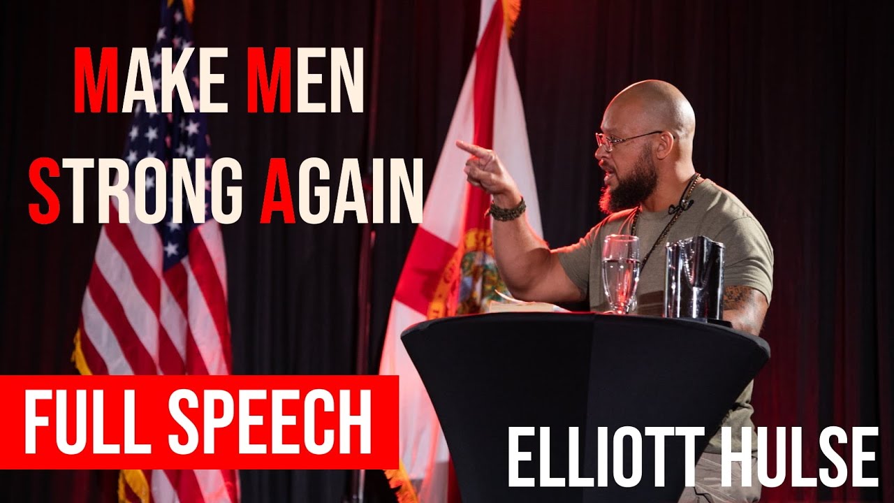 Elliott Hulse — MAKE MEN STRONG AGAIN — Full Speech Free to the World