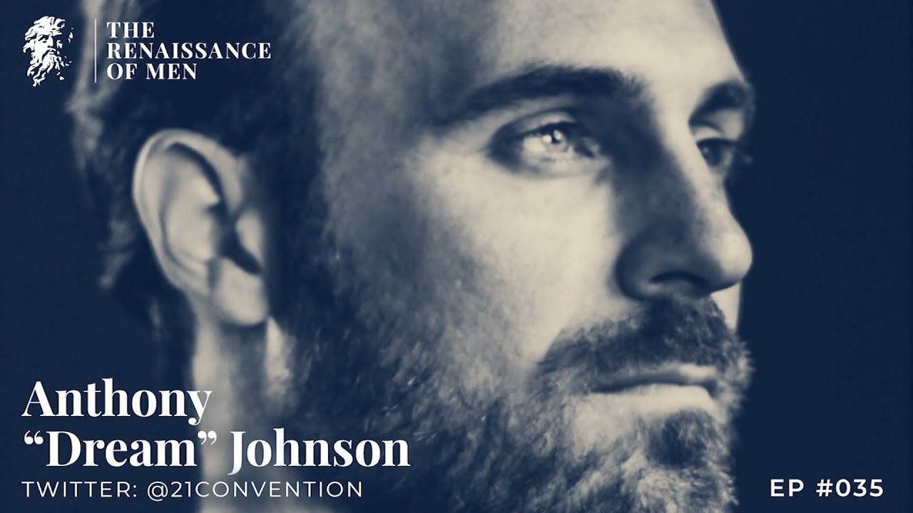 Defending the Honor of the Manosphere | ANTHONY ”DREAM” JOHNSON | The Renaissance of Men Podcast