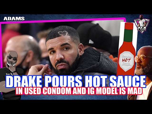 IG Model Is BURNING MAD That Drake Poured Hot Sauce In A Used Jimmy Hat - Protect Your M.E.A.T