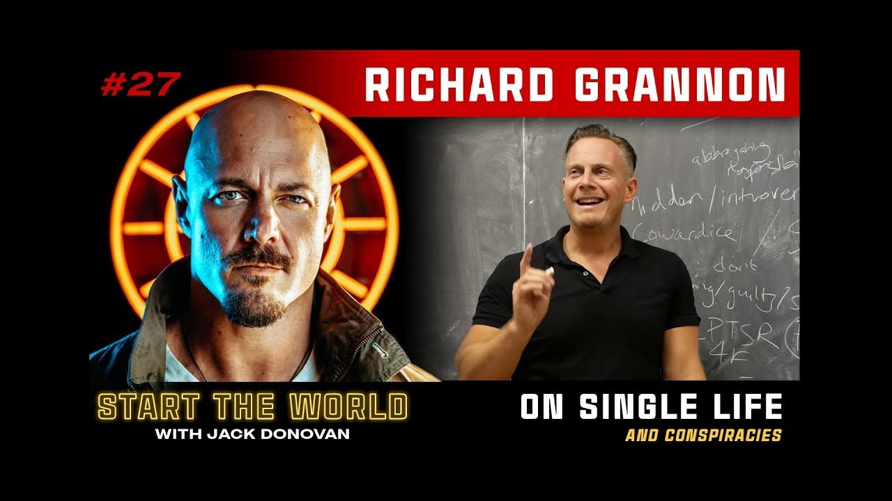 Richard Grannon on The Single Life and Various Conspiracies | Start the World Podcast | Jack Donovan