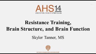 Resistance Training, Brain Structure, and Brain Function | Skyler Tanner, MS | AHS 14