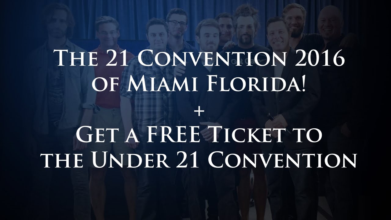 The 21 Convention 2016 of Miami, FL + Get a FREE Ticket to the Under 21 Convention