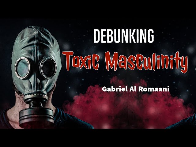 Debunking Toxic Masculinity #masculinity