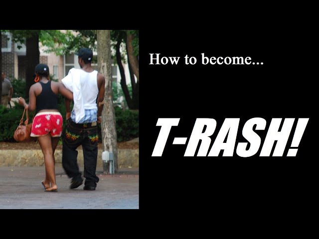 How to Become T-RASH!!!