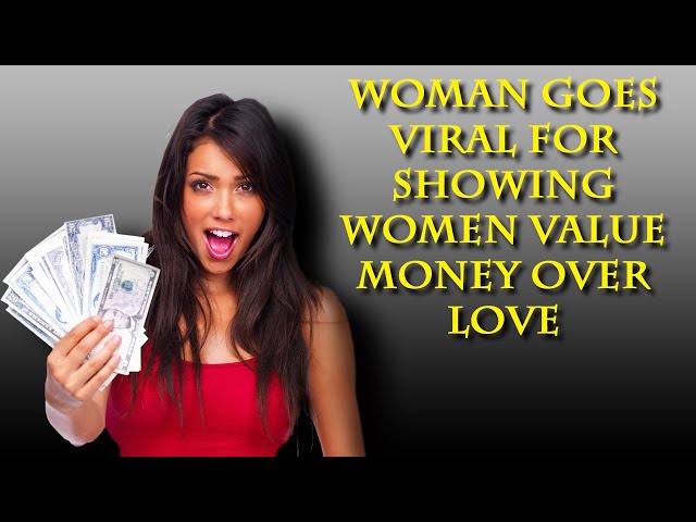 The modern woman, asks for love, but really wants your finances