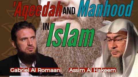Aqeeda and Manhood in Islam @assimalhakeem
