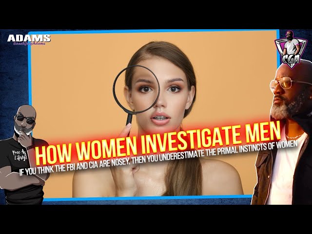 HOW WOMEN INVESTIGATE MEN